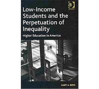 Low Income Students and the Perpetuation of Inequality Gary A. Berg (Auteur)