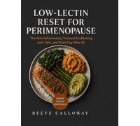 LOW-LECTIN RESET FOR PERIMENOPAUSE: The Anti-Inflammatory Protocol for Bloating, Joint Pain, and Brain Fog After 40-Low-Lectin Quick-Start Cheat Sheet