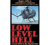 Low Level Hell A Scout Pilot in the Big Red One by Hugh L Mills Hugh L. Mills, Robert A. Anderson (Auteur)