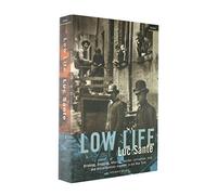 Low Life: Drinking, Drugging, Whoring, Murder, Corruption, Vice and Miscellaneous Mayhem in Old New York