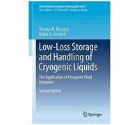 Low-Loss Storage And Handling Of Cryogenic Liquids: The Application Of Cryogenic Fluid Dynamics (International Cryogenics Monograph Series)