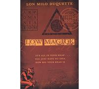 Low Magick: It's All in Your Head ... You Just Have No Idea How Big Your Head Is