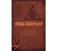 Low Magick Its All in Your Head ...You Just Have No Idea How Big Your Head is by Lon Milo DuQuette DuQuette, Lon Milo (Auteur)