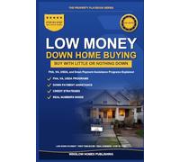 Low Money Down Home Buying Guide 2026, The Property Playbook Series: Step by Step from FHA, VA, USDA, and Down Payment Assistance to Closing, with Loan Programs, Credit Strategies, and Real Numbers fo