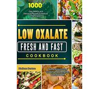 Low Oxalate Fresh And Fast Cookbook