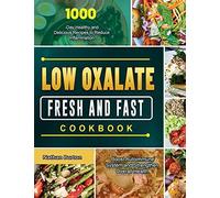 Low Oxalate Fresh And Fast Cookbook