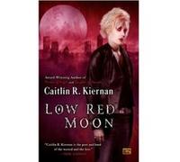 Low Red Moon Caitlin R. Kiernan (Auteur)