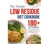 low residue cookbook for beginners: Easy to swallow, low fiber, gut-friendly meals-180+ recipes perfect for managing IBS, IBD, and sensitive digestion flare-ups.
