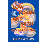 Low Roads and High Expectations How to avoid Heartache By Setting Appropriate Expectations - Adonica Shaw - Wingwomen OmniMedia - ebook (ePub) - Livre