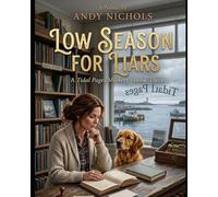 Low Season for Liars: A Nora Calloway & Biscuit Mystery: A Page-Turning Seaside Thriller with Bookshop Secrets, Dangerous Lies, and a Killer Hiding in Plain Sight