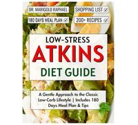 Low-Stress Atkins Diet Guide: A Gentle Approach to the Classic Low-Carb Lifestyle | Includes 180 Days Meal Plan & Tips