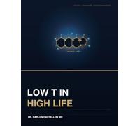 Low T in High Life: The Ibiza Doctor's Field Guide to Testosterone, Vitality, and the Modern Man at 40+