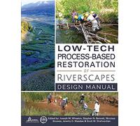 Low-tech Process-based Restoration of Riverscapes: Design Manual