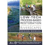 Low-tech Process-based Restoration of Riverscapes: Design Manual