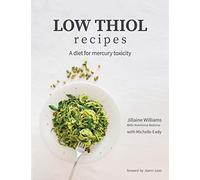 Low Thiol Recipes: For people with symptoms of mercury toxicity and thiol intolerance