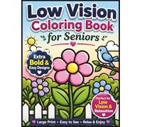 Low Vision Coloring Book for Seniors: Extra Bold & Simple Large Print Designs for Relaxation and Stress Relief: 50 Easy-to-Color High Contrast Pages ... Impaired Adults, Seniors and Beginners