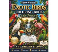 Low Vision Exotic Birds Coloring Book for Seniors: 50 Large-Print Exotic Bird Illustrations with Bold Easy-to-Color Designs, Educational Bird Facts & ... Seniors, Adults, Beginners, and Bird Lovers