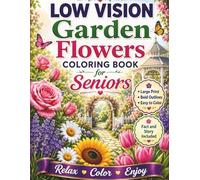 Low Vision Garden Flowers Coloring Book for Seniors: 50 Large Print, High Contrast Floral Designs with Bold Lines and Simple Details for Relaxation, Stress Relief, and Easy Coloring