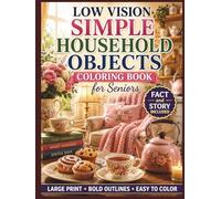 Low Vision Simple Household Objects Coloring Book for Seniors: 50 Large Print, High Contrast Household Designs with Bold Lines and Simple Details for Relaxation, Stress Relief, and Easy Coloring