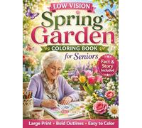 Low Vision Spring Garden Coloring Book for Seniors: 50 Large Print Spring Garden Designs with Bold Lines, High Contrast Flowers, Birds, Butterflies, ... Scenes for Relaxation and Easy Coloring