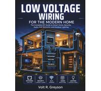 LOW VOLTAGE WIRING FOR THE MODERN HOME: The Complete DIY Guide to Smart Home, Security, Audio, PoE Networks, and Outdoor Lighting