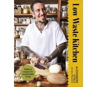 Low Waste Kitchen: Radical Recipes for Sustainable Living