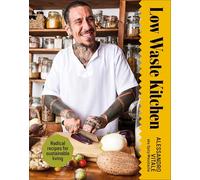 Low Waste Kitchen: Radical Recipes for Sustainable Living