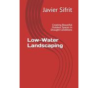 Low-Water Landscaping: Creating Beautiful Outdoor Spaces in Drought Conditions