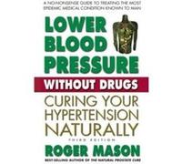Lower Blood Pressure without Drugs Third Edition by Roger Roger Mason Mason Paperback Book Roger Roger Mason Mason (Auteur)