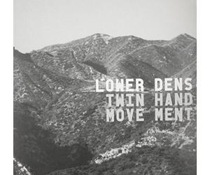 Lower Dens - Twin-Hand Movement