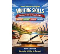 Lower Secondary English Writing Skills | Revision Guide | Narrative Writing | Descriptive Writing | Persuasive Writing | Informative Writing: Comprehensive Guide for Lower Secondary Checkpoint