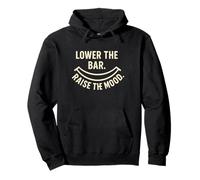 Lower The Bar Raise The Mood Citation Amusante Anti Hustle Sweat à Capuche