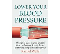 Lower Your Blood Pressure: A Complete Guide to What Drives It, What the Evidence Actually Shows, and How to Bring Your Numbers Down
