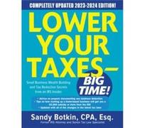 Lower Your Taxes BIG TIME 20232024 Small Business Wealth Building and Tax Reduction Secrets from an IRS Insider by Sandy Botkin Sandy Botkin (Auteur)