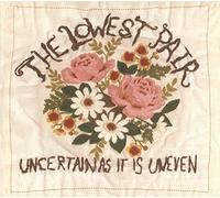 Lowest Pair - Uncertain As It is Eneven [Import]