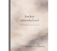 lowkey overwhelmed: For when life is about to get real