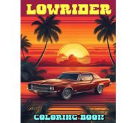 Lowrider Coloring Book: A Fantastic Gift For Kids And Fans Who Want To Relax And Have Fun