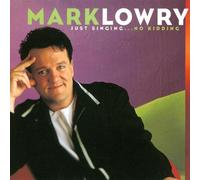 Lowry, Mark - Just Singing...No Kidding