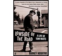 Lowside of the Road : A Life of Tom Waits