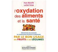 L'oxydation Des Aliments Et La Sante - Prevention Des Dangers De L'agression Oxydative Alimentaire Par Le Bon Usage Des Fruits Et Des Legumes