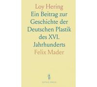 Loy Hering: Ein Beitrag zur Geschichte der Deutschen Plastik des XVI. Jahrhunderts