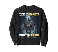 Loyal Envers ma Reine, impitoyable Envers Les Autres, mème Amusant Alpha Wolf Sweatshirt