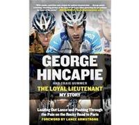 Loyal Lieutenant The by George Hincapie George Hincapie (Auteur)
