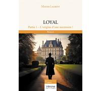 Loyal - Partie 1 - L'origine d'une ascension ! - Mathis Laurent - Verone Eds - broché - Roman