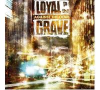 Loyal to the grave - Against The Odds [Import]