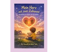Loyalität - Wenn das Herz zwischen zwei Welten steht: Ein Kinderbuch über Trennung und Bauchgefühle