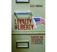 Loyalty and Liberty: American Countersubversion from World War 1 to the McCarthy Era - [Livre en VO] Alex Goodall (Auteur)