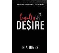Loyalty & Desire: A Battle for Power, Identity, and Belonging