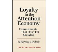 Loyalty in the Attention Economy: Commitments That Don’t Eat You Alive