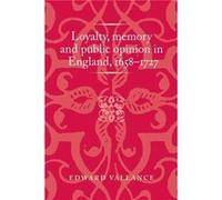 Loyalty Memory and Public Opinion in England 16581727 by Edward Vallance Edward Vallance (Auteur)